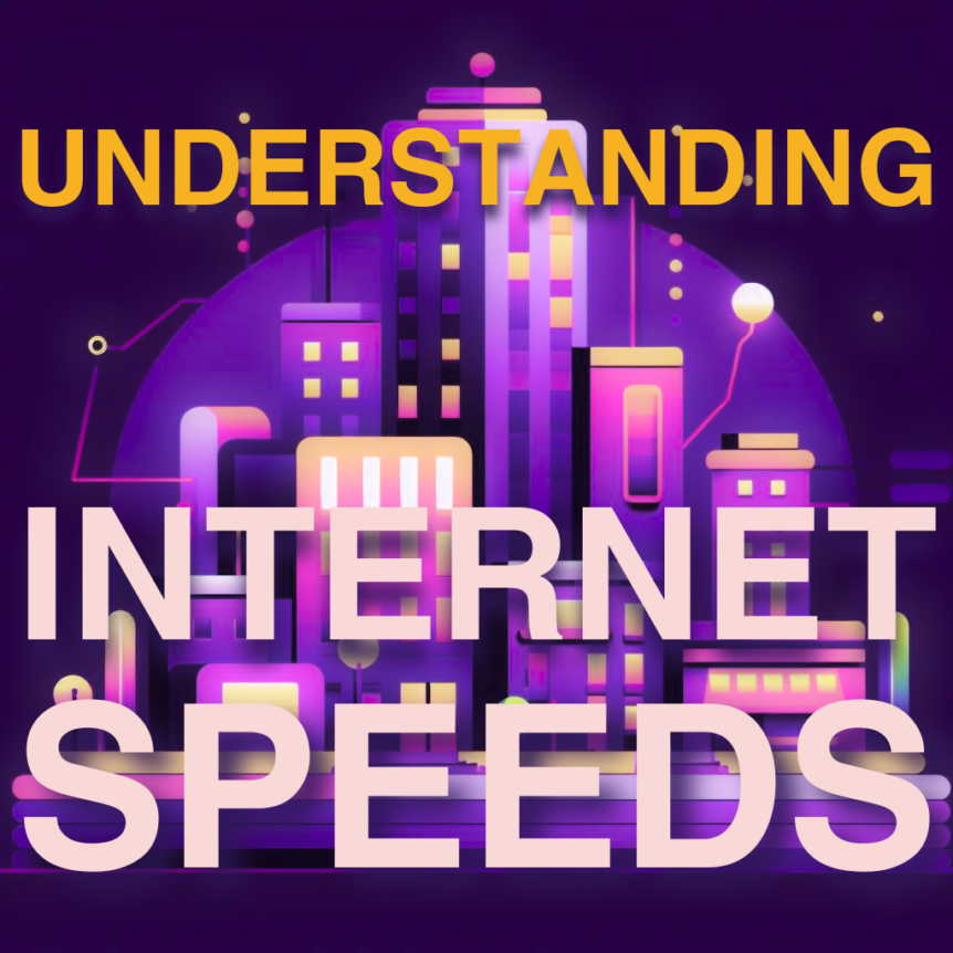 Understanding Internet Speeds