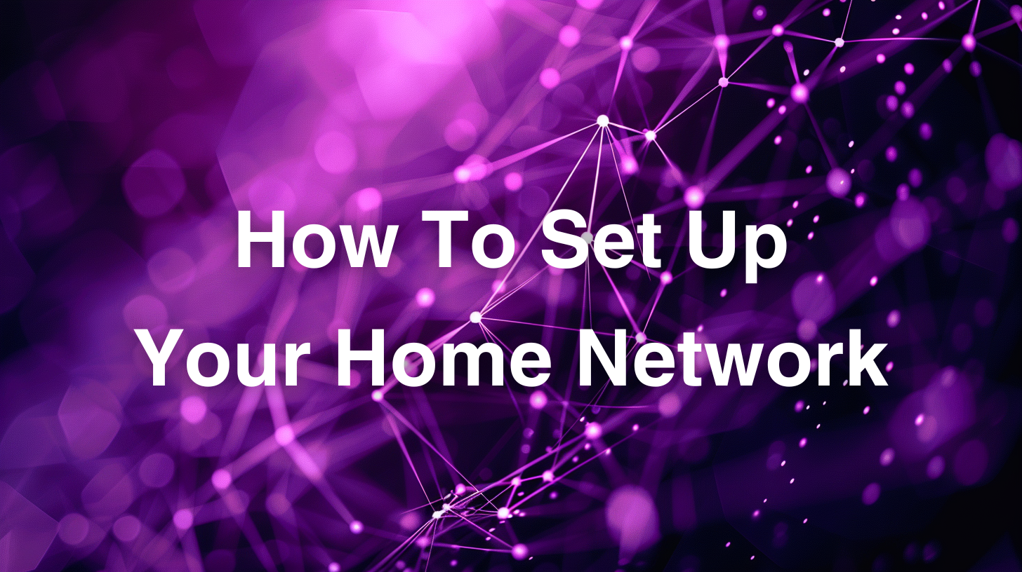 Featured image for “How to Set Up a Home Network”